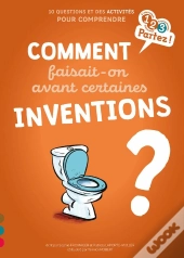 Comment Faisait-On Avant Certaines Inventions ?