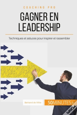 Capa do artigo Comment Gagner En Leadership ? Les Clés Pour Inspirer Et Rassembler Autour D'Un Projet Commun