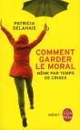 Comment Garder Le Moral (Meme Par Temps De Crise) - Preview