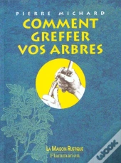 Comment Greffer Vos Arbres