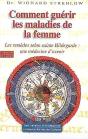 Comment Guérir Les Maladies De La Femme ; Les Remèdes Selon Sainte Hildegarde : Une Médecine D'Avenir - Preview