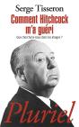 Comment Hitchcok M'A Guéri ; Que Cherchons-Nous Dans Les Images ? - Preview