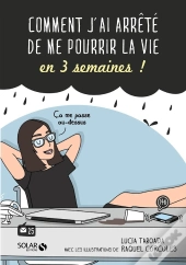 Comment J'Ai Arrete De Me Pourrir La Vie En 3 Semaines !