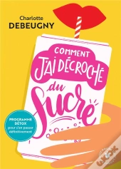 Comment J'Ai Décroché Du Sucre