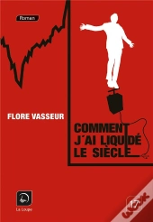 Comment J'Ai Liquidé Le Siècle