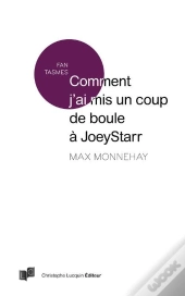 Comment J'Ai Mis Un Coup De Boule À Joeystarr