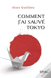 Comment J'Ai Sauvé Tokyo