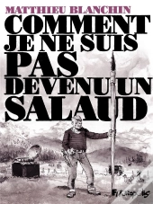 Comment Je Ne Suis Pas Devenu Un Salaud
