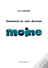 Comment Je Suis Devenu Moine
