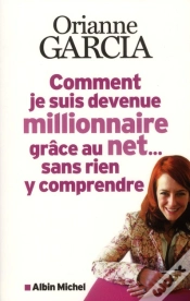 Capa do artigo Comment Je Suis Devenue Milliardaire Grace Au Net...Sans Rien Y Comprendre