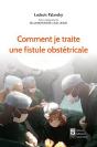 Comment Je Traite Une Fistule Obstetricale - Preview