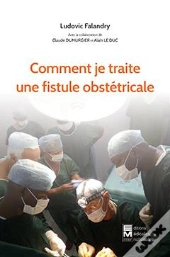 Comment Je Traite Une Fistule Obstetricale