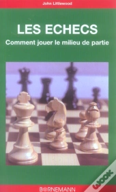 Comment Jouer Le Milieu De Partie Aux Echecs