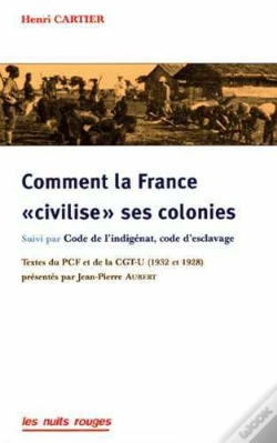 Capa do artigo Comment La France « Civilise » Ses Colonies ; Code De L'Indigénat, Code D'Esclavage