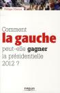 Comment La Gauche Peut-Elle Gagner La Présidentielle 2012 ? - Preview
