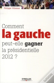 Capa do artigo Comment La Gauche Peut-Elle Gagner La Présidentielle 2012 ?