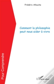 Capa do artigo Comment La Philosophie Peut Nous Aider À Vivre