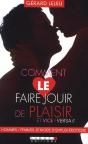 Comment Le Faire Jouir De Plaisir Et Vice Versa ; Hommes/Femmes, Le Mode D'Emploi Érotique - Preview
