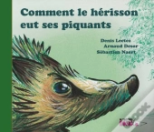 Comment Le Hérisson Eut Ses Piquants