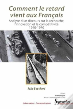 Capa do artigo Comment Le Retard Vient Aux Français ; Analyse D'Un Discours Sur La Recherche, L'Innovation Et La Compétitivité 1940-1970
