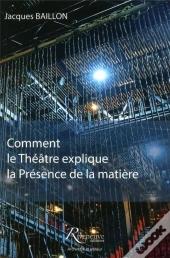 Comment Le Theatre Explique La Presence De La Matiere