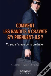 Comment Les Bandits A Cravate S'Y Prennent-Ils ?