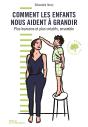 Comment Les Enfants Nous Aident A Grandir. Plus Creatifs Et Plus Humains, Ensemble - Preview