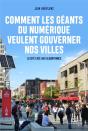 Comment Les Géants Du Numérique Veulent Gouverner Nos Villes ; La Cité Face Aux Algorithmes - Preview