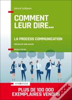 Comment Leur Dire... La Process Communication (3e Édition)