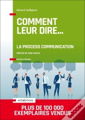 Comment Leur Dire... La Process Communication (3e Édition)