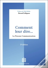 Comment Leur Dire... La Process Communication (3e Édition)