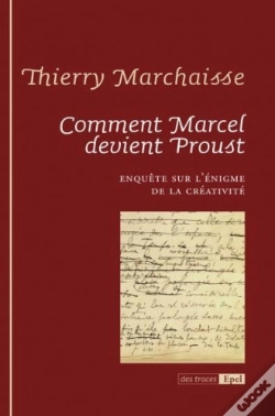 Capa do artigo Comment Marcel Devient Proust ; Enquête Sur L'Énigme De La Créativité