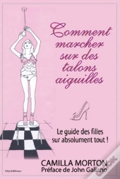 Comment Marcher Sur Des Talons Aiguilles ?