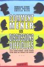Comment Mener Les Discussions Difficiles. Avec Votre Patron, Votre Femme, Votre Mari (...) - Preview