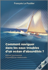 Comment Naviguer Dans Les Eaux Troubles D'Un Océan D'Absurdiés ?