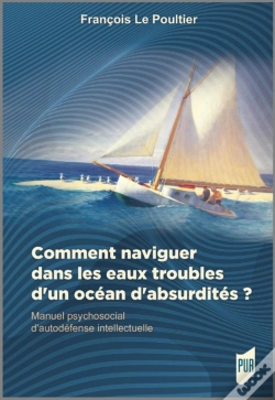 Capa do artigo Comment Naviguer Dans Les Eaux Troubles D'Un Océan D'Absurdiés ?