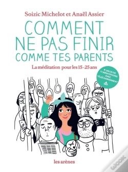 Capa do artigo Comment Ne Pas Finir Comme Tes Parents ; La Méditation Pour Les 15-25 Ans