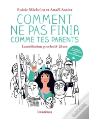Capa do artigo Comment Ne Pas Finir Comme Tes Parents ; La Méditation Pour Les 15-25 Ans