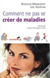 Comment Ne Pas Se Creer De Maladies