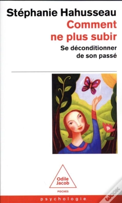 Capa do artigo Comment Ne Plus Subir : Se Déconditionner De Son Passé