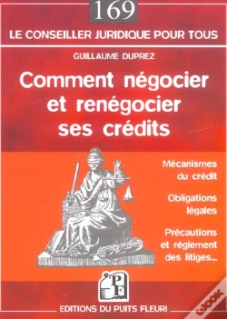 Capa do artigo Comment Negocier Et Renegocier Ses Credits ; Mecanismes Du Credit, Obligations Legales, Precautions Et Reglement Des Lit