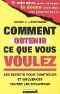 Comment Obtenir Ce Que Vous Voulez ; Les Secrets Pour Contrôler Et Influencer Toutes Les Situations - Preview