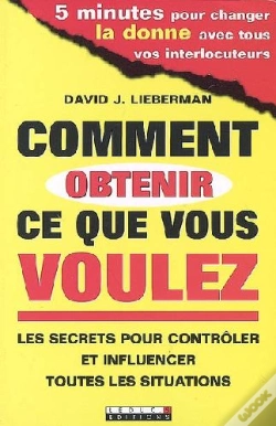 Capa do artigo Comment Obtenir Ce Que Vous Voulez ; Les Secrets Pour Contrôler Et Influencer Toutes Les Situations
