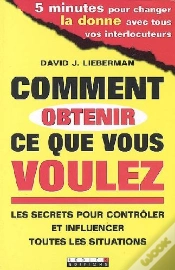 Capa do artigo Comment Obtenir Ce Que Vous Voulez ; Les Secrets Pour Contrôler Et Influencer Toutes Les Situations