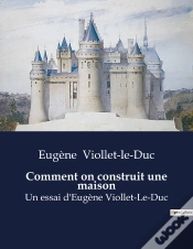 Capa do artigo Comment On Construit Une Maison - Un Essai D Eugene Viollet Le D
