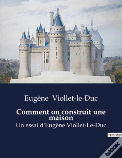 Capa do artigo Comment On Construit Une Maison - Un Essai D Eugene Viollet Le D
