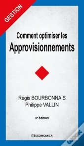 Comment Optimiser Les Approvisionnements, 5e Ed.