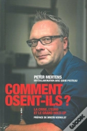 Comment Osent-Ils ? : La Crise, L'Euro Et Le Grand Hold-Up
