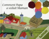 Comment Papa A Seduit Maman
