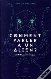 Comment Parler À Un Alien ? Langage Et Linguistique Dans La Science-Fiction